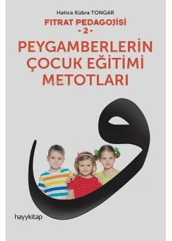 Fıtrat Pedagojisi-2- Peygamberlerin Çocuk Eğitim Metodları -Hatice Kübra Tongar