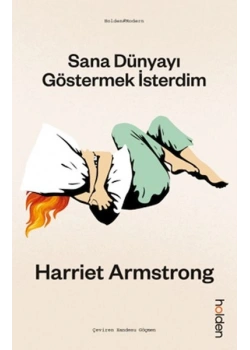 Sana Dünyayı Göstermek İsterdim Harriet Armstrong Holden Kitap
