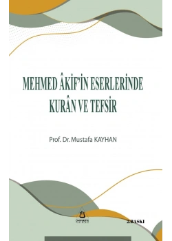 Mehmed Akifin Eserlerinde Kuran Ve Tefsir Mustafa Kayhan Üniversite