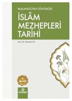 Başlangıçtan Günümüze İslam Mezhepleri Tarihi -Mustafa Öz-  Ensar Neşriyat