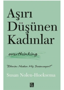 Aşırı Düşünen Kadınlar Susan Nolen Diyojen