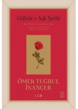 Gülzarı Aşk Şerhi Ciltli Ömer Tuğrul İnançer 1.Cilt Ketebe