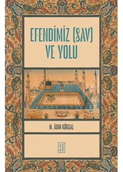 Efendimiz Ve Yolu Asım Köksal Ketebe
