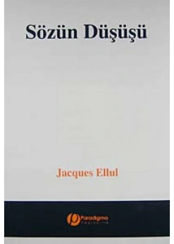 Sözün Düşüşü Jacgues Ellul Paradigma