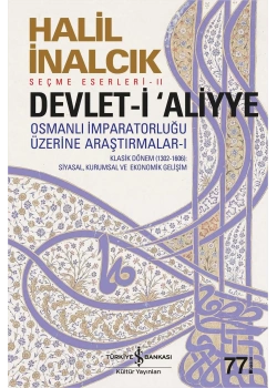 Devleti Aliyye Osmanlı İmparatorluğu Üzerine Araştırmalar 1 Halil İnalcık