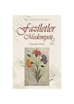 Faziletler Medeniyeti  2     O.Nuri Topbaş -   Erkam