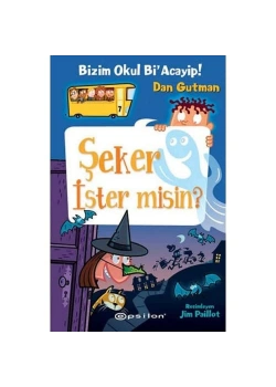 Bizim Okul Biacayip Şeker İstermisin - Dan Gutman - Epsilon