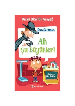 Bizim Okul Biacayip Ah Şu Büyükler - Dan Gutman - Epsilon