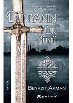 Dünyanın İlk Günü İmparatorluk 1     Beyazıt Akman  Epsilon