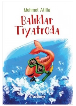 Balıklar Tiyatroda    Tudem
