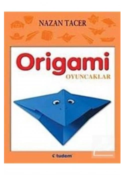 ORİGAMİ OYUNCAKLAR  TUDEM