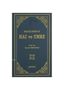 Delilleriyle Hac Ve Umre.Hamdi Döndüren