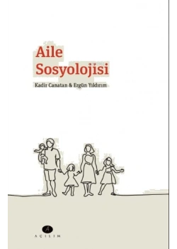 Aile Sosyolojisi. Kadir Canatan Açılım