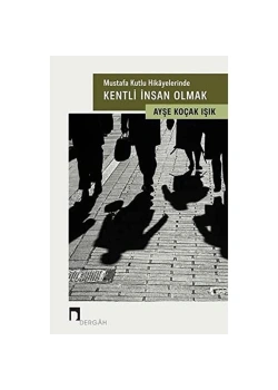 Mustafa Kutlu Hikayelerinde Kentli İnsan Olmak  Dergah