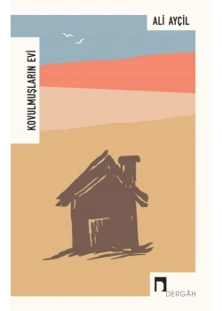 Kovulmuşların Evi  Ali Ayçil  Dergah