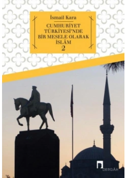 Cumhuriyet Türkiyesinde Bir Mesele Olrak İslam-2