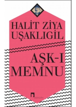 Aşkı Memnu Halit Ziya Uşaklıgil  Dergah