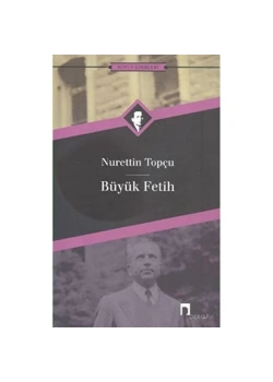 Büyük Fetih  Nurettin Topçu  Dergah