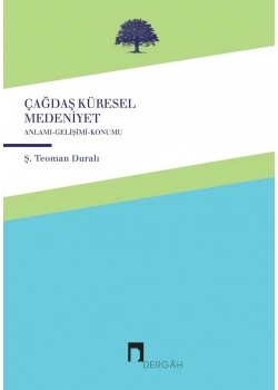 Çağdaş Küresel Medeniyet.Teoman Duralı   Dergah
