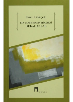 Bir Tartışmanın Hikayesi  Dekadanlar  Fazıl Gökçek  Dergah