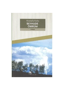 Beyhude Ömrüm Mustafa Kutlu Dergah