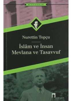 İslam Ve İnsan   Mevlana Ve Tasavvuf    Nurettin Topçu   Dergah