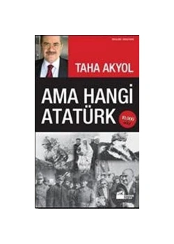 Ama Hangi Atatürk / Taha Akyol Doğan Kitap
