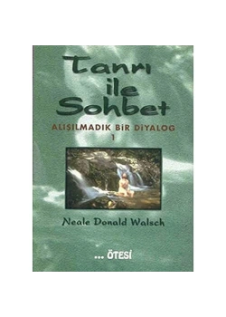 Tanrı İle Sohbet Alışılmadık Bir Diyalog 1 - Ötesi Yayınları