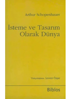 İsteme Ve Tasarım Olarak Dünya Arthur Schopenhauer Biblos