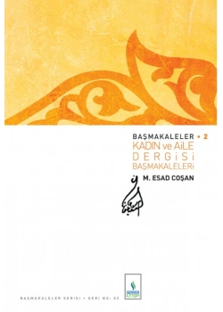 Başmakaleler 2 Kadın Ve Aile Dergisi Başmakaleleri  Esad Coşan