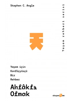 Ahlaklı Olmak Yaşam İçin Konfüçyüsçü Bir Rehber Okuyanus