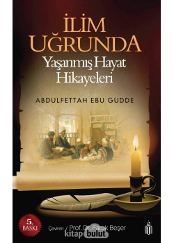 İlim Uğrunda Yaşanmış Hikayeler   A.Ebu Gudde   Nun Yay.