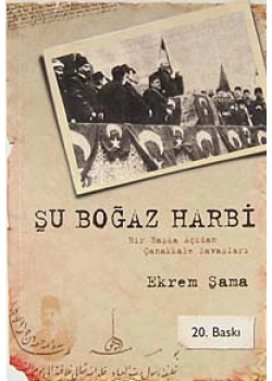 Şu Boğaz Harbi Nedir - Ekrem Şama - Gonca Yay.
