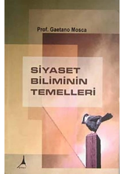 Si̇Yaset Bi̇Li̇Mi̇Ni̇N Temelleri̇ Gaetano Mosca