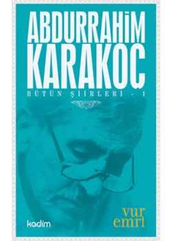 Bütün Şiirleri-1 Vur Emri   Abdurrahim Karakoç