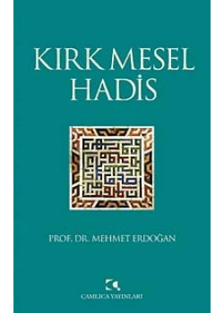 Kırk Mesel Hadis. Mehmet Erdoğan Çamlıca