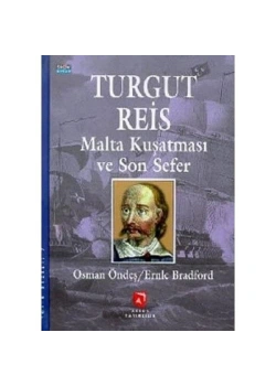 Turgut Rei̇S Malta Kuşatmasi Ve Son Sefer Osman Öndeş Aksoy Yayın