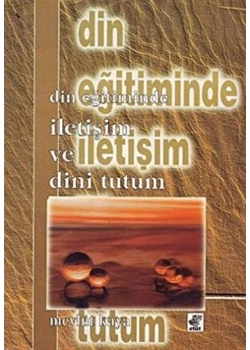 Din Eğitiminde İletişim Ve Tutum - Mevlüt Kaya - Etüt