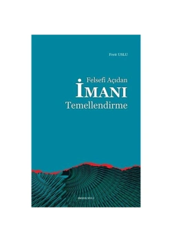 Felsefi̇ Açidan İmani Temellendi̇Rme. Feri̇T Uslu