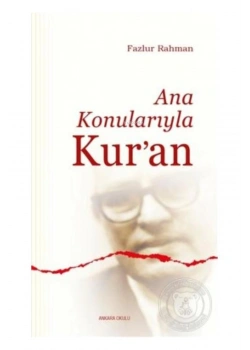 Ana Konulariyla Kuran. Fazlurrahman Ankara Okulu