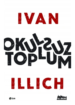 Okulsuz Toplum / Ivan Illıch Şule