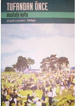 Tufandan Önce. Mustafa Kutlu   Dergah