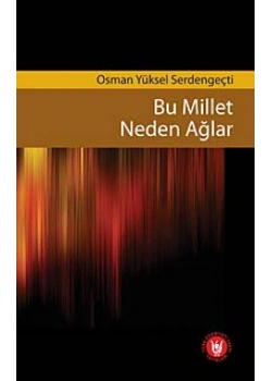 Bu Millet Neden Ağlar  Osman Yüksel Serdengeçti   Türk Edebiyat Vakfı