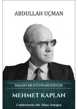 Mehmet Kaplan İdealist Bir Kültür Milliyetçisi  A. Uçman   Türk Kültürüne Hizmet Vakfı