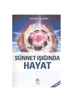 Sünnet Işığında Hayat Ahmet Şahin  Cihan