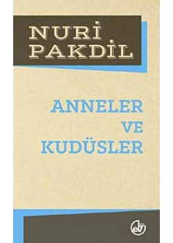 Anneler Ve Kudüsler Nuri Pakdil Edebiyat Dergisi