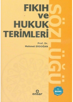 Fıkıh Ve Hukuk Terimleri Sözlüğü -Mehmet Erdoğan  Ensar Neşriyat