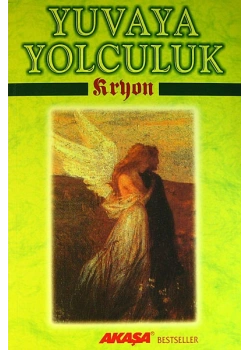 Yuvaya Yolculuk Kryon Bir İnsan Ve Yedi Meleğin Öyküsü Akaşa