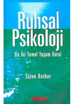 Ruhsal Psikoloji 12 Temel Yaşam Dersi Steve Rother Akaşa
