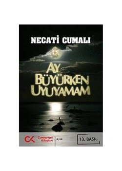 Ay Büyürken Uyuyamam  Necati Cumalı